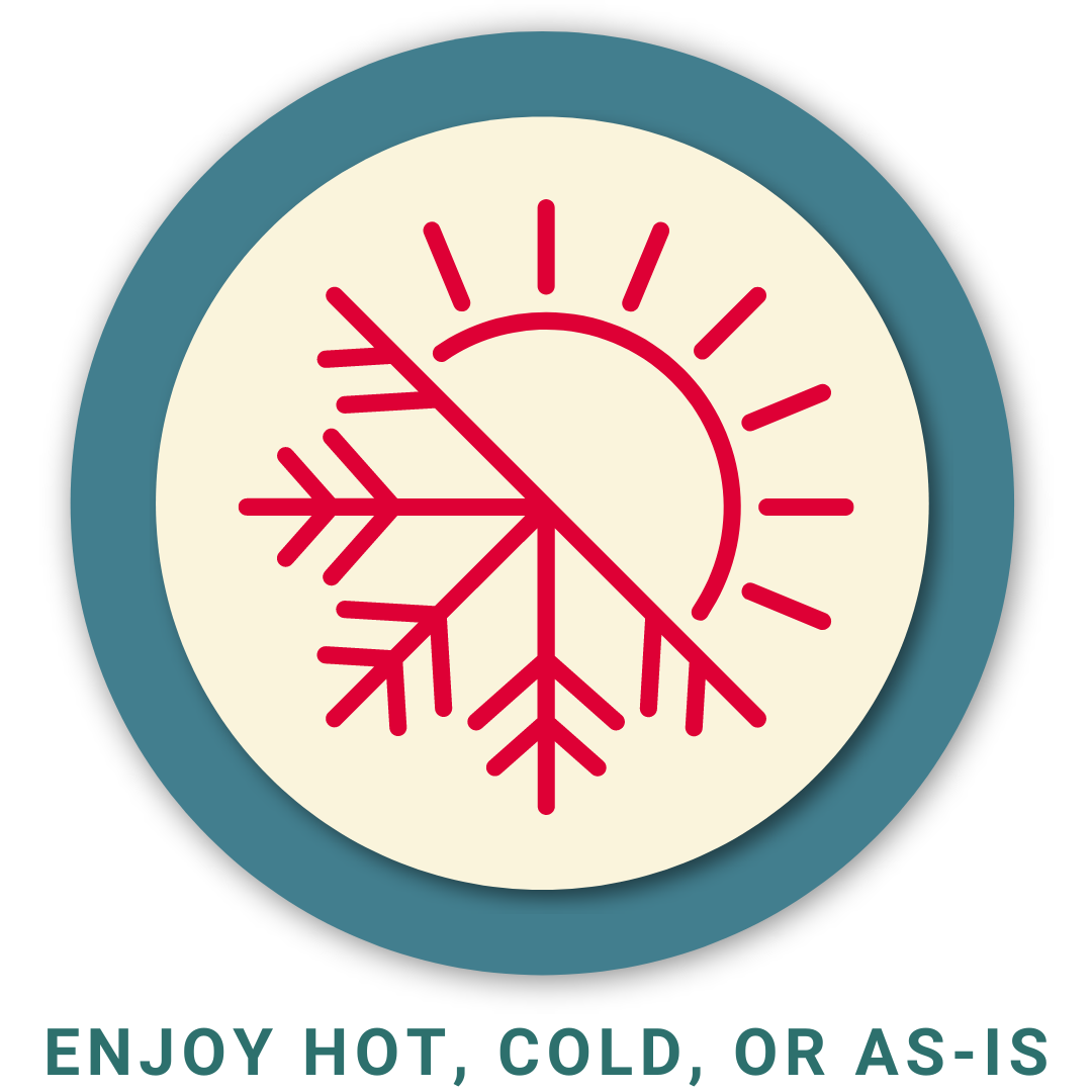 Enjoy Warmed Cooled or As-Is